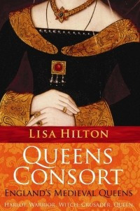 Книга Queens Consort: England's Medieval Queens from Eleanor of Aquitaine to Elizabeth of York