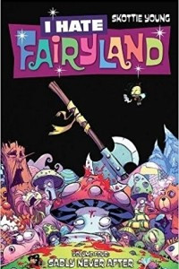 Книга I Hate Fairyland Volume 4: Sadly Never After