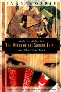 Книга The World of the Shining Prince: Court Life in Ancient Japan