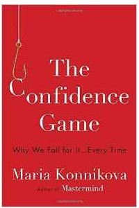 Книга The Confidence Game: Why We Fall for It . . . Every Time