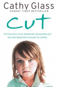 Книга Cut: The true story of an abandoned, abused little girl who was desperate to be part of a family