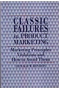 Книга Classic Failures in Product Marketing : Marketing Principles Violations and How to Avoid Them