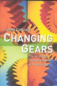 Книга Changing Gears: The Strategic Implementation of Technology