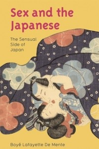 Книга Sex and the Japanese: The Sensual Side of Japan
