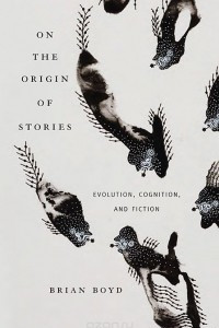 Книга On the Origin of Stories: Evolution, Cognition, and Fiction
