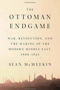 Книга The Ottoman Endgame: War, Revolution, and the Making of the Modern Middle East, 1908-1923