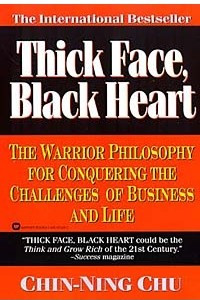 Книга Thick Face, Black Heart : The Warrior Philosphy For Conquering The Challenges OF Business And Life