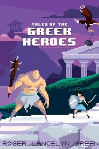 Книга Tales of the Greek Heroes