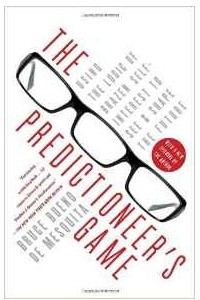 Книга The Predictioneer's Game: Using the Logic of Brazen Self-Interest to See and Shape the Future