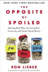 Книга The Opposite of Spoiled: Raising Kids Who Are Grounded, Generous, and Smart About Money