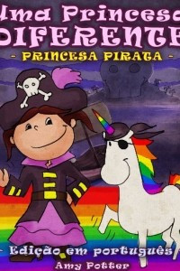 Книга Uma Princesa Diferente - Princesa Pirata