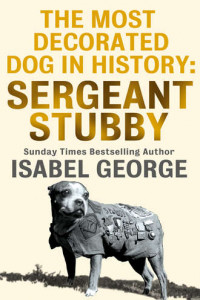 Книга The Most Decorated Dog In History: Sergeant Stubby
