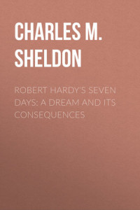 Книга Robert Hardy's Seven Days: A Dream and Its Consequences