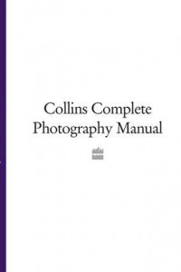 Книга Collins Complete Photography Manual