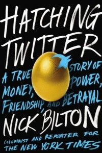 Книга Hatching Twitter: A True Story of Money, Power, Friendship, and Betrayal