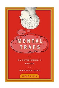 Книга Mental Traps. The Overthinker's Guide to a Happier Life