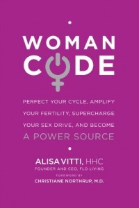 Книга WomanCode: Perfect Your Cycle, Amplify Your Fertility, Supercharge Your Sex Drive, and Become a Power Source