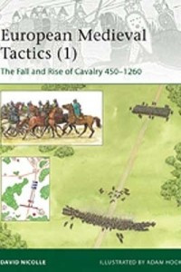 Книга European Medieval Tactics (1): The Fall and Rise of Cavalry 450–1260