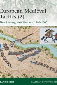 Книга European Medieval Tactics (2): New Infantry, New Weapons 1260–1500