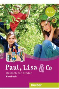 Книга Paul, Lisa & Co A1/2. Kursbuch. Deutsch fur Kinder