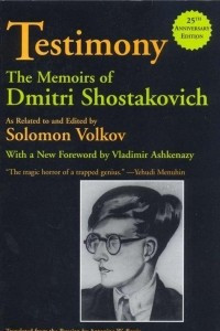 Книга Свидетельство. Воспоминания Дмитрия Шостаковича, записанные и отредактированные Соломоном Волковым