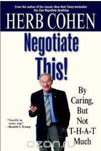 Книга Negotiate This! By Caring, But Not T-H-A-T Much
