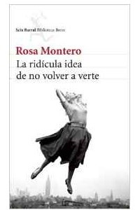 Книга La Ridicula Idea de No Volver A Verte = The Ridiculous Idea of Not Seeing You Again (Biblioteca Breve / Seix Barral)