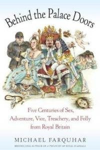 Книга Behind the Palace Doors: Five Centuries of Sex, Adventure, Vice, Treachery, and Folly from Royal Britain