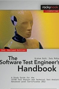 Книга The Software Test Engineer's Handbook: A Study Guide for the ISTQB Test Analyst and Technical Analyst Advanced Level Certificates 2012