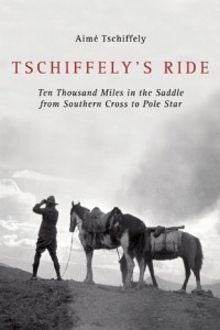 Книга Tschiffely's Ride: Ten Thousand Miles in the Saddle from Southern Cross to Pole Star