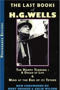 Книга The Last Books of H.G. Wells: The Happy Turning: A Dream of Life & Mind at the End of its Tether (Provenance Editions)