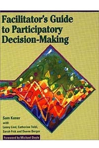 Книга Facilitator's Guide to Participatory Decision-Making