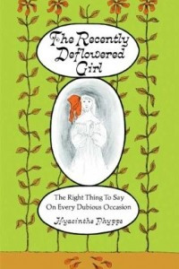 Книга The Recently Deflowered Girl: The Right Thing to Say on Every Dubious Occasion