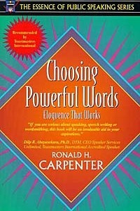 Книга Choosing Powerful Words: Eloquence That Works (Part of the Essence of Public Speaking Series)