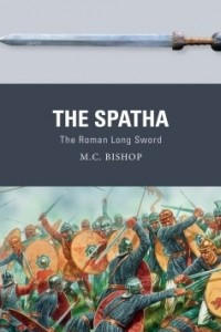 Книга The Spatha: The Roman Long Sword
