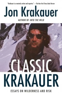 Книга Classic Krakauer: Essays on Wilderness and Risk