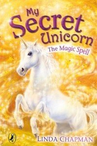 Книга My Secret Unicorn: The Magic Spell