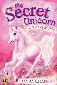 Книга My Secret Unicorn: A Touch of Magic