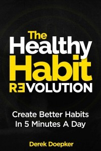 Книга The Healthy Habit Revolution: The Step by Step Blueprint to Create Better Habits in 5 Minutes a Day