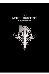 Книга The Witch Hunters Handbook