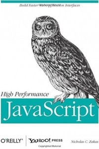 Книга High Performance JavaScript (Build Faster Web Application Interfaces) 1st Edition
