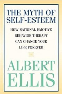 Книга The Myth of Self-Esteem: How Rational Emotive Behavior Therapy Can Change Your Life Forever