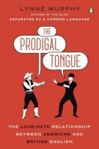 Книга The Prodigal Tongue: The Love-Hate Relationship Between American and British English