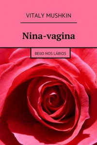 Книга Nina-vagina. Beijo nos lábios
