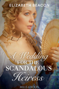 Книга A Wedding For The Scandalous Heiress