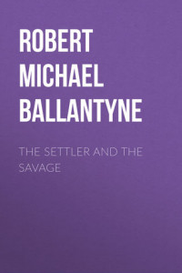 Книга The Settler and the Savage