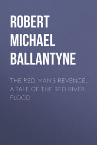 Книга The Red Man's Revenge: A Tale of The Red River Flood