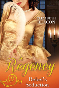 Книга A Regency Rebel's Seduction: A Most Unladylike Adventure / The Rake of Hollowhurst Castle