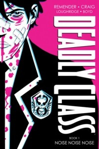 Книга Deadly Class, Book One: Noise Noise Noise