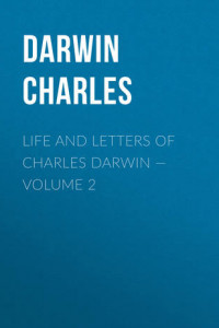 Life and Letters of Charles Darwin – Volume 2